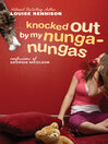 Knocked Out by My Nunga-Nungas: Confessions of Georgia Nicolson Series, Book 3